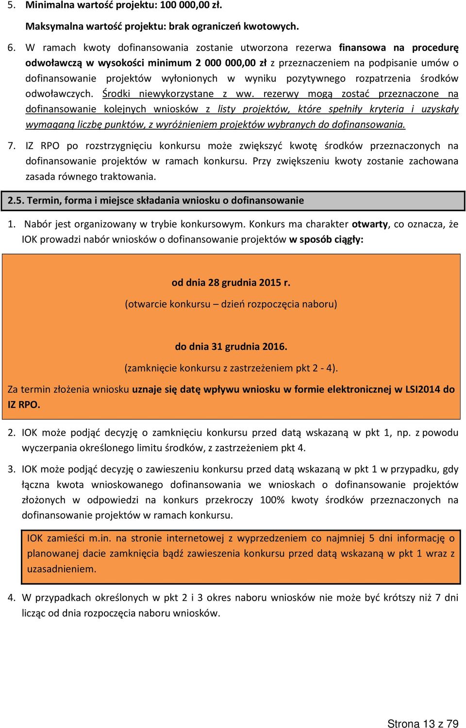 wyłonionych w wyniku pozytywnego rozpatrzenia środków odwoławczych. Środki niewykorzystane z ww.