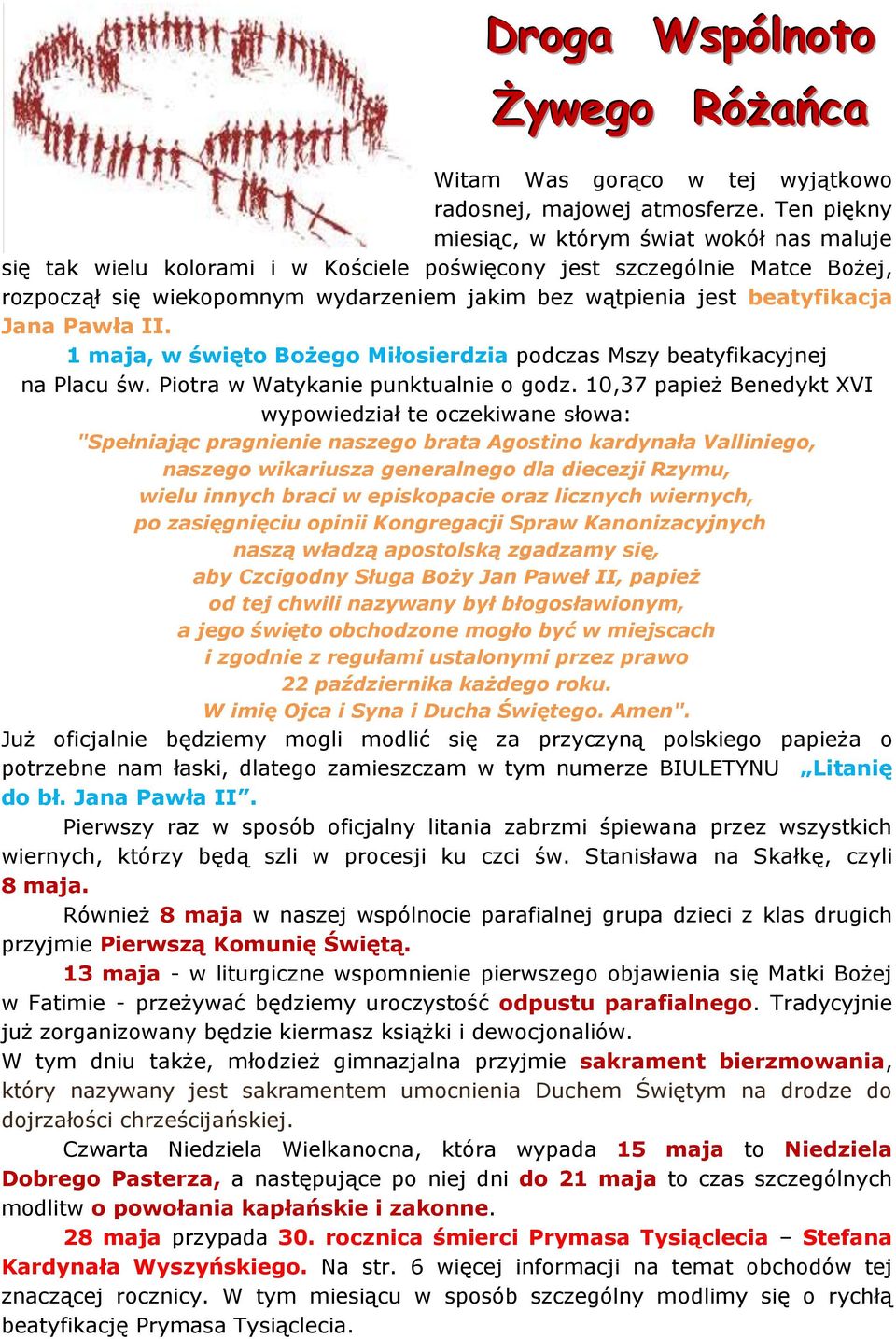 beatyfikacja Jana Pawła II. 1 maja, w święto Bożego Miłosierdzia podczas Mszy beatyfikacyjnej na Placu św. Piotra w Watykanie punktualnie o godz.