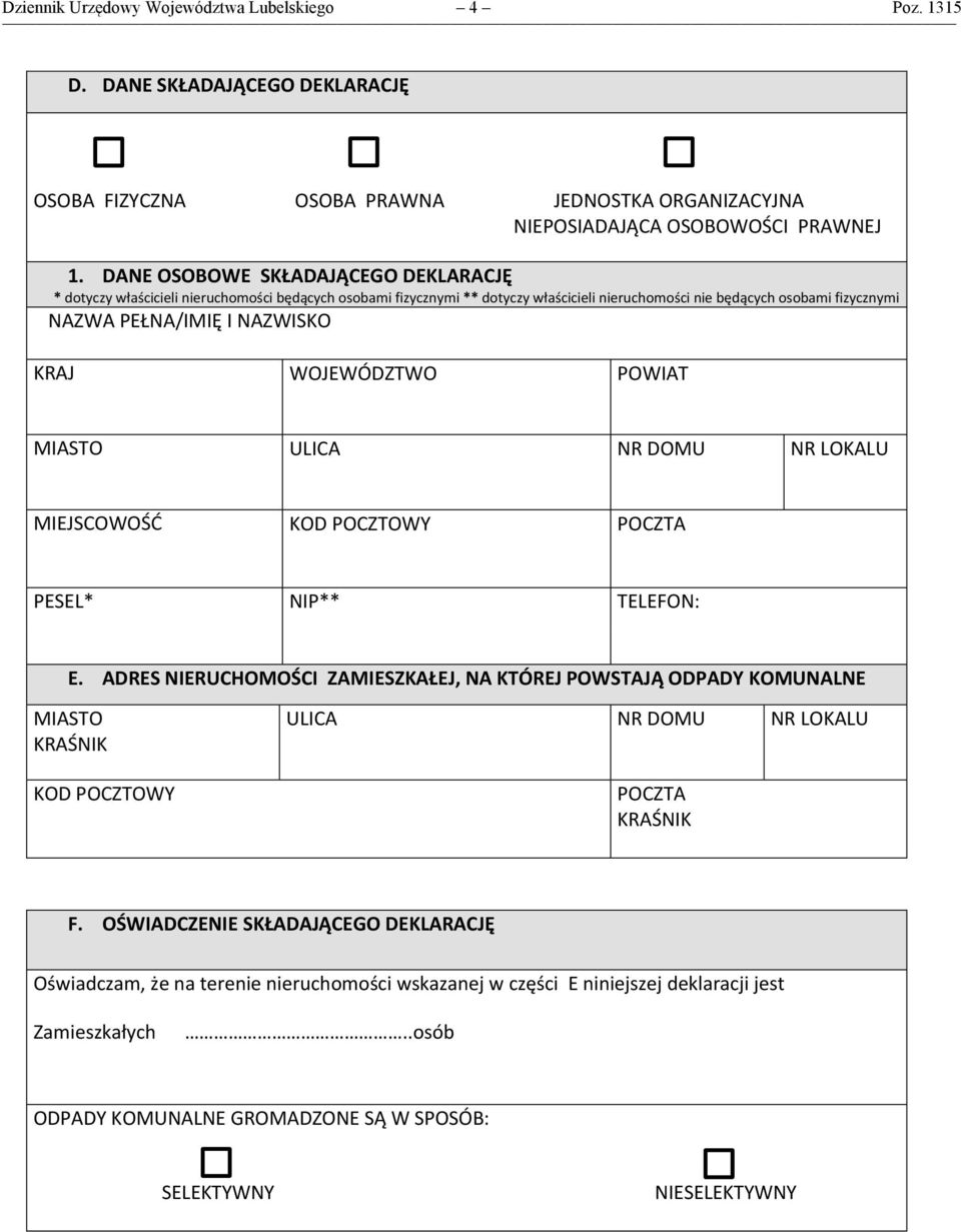 KRAJ WOJEWÓDZTWO POWIAT MIASTO ULICA NR DOMU NR LOKALU MIEJSCOWOŚĆ KOD POCZTOWY POCZTA PESEL* NIP** TELEFON: E.