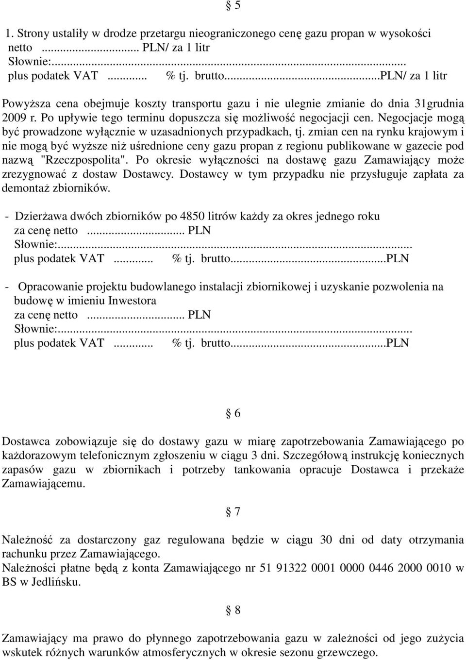 Negocjacje mogą być prowadzone wyłącznie w uzasadnionych przypadkach, tj.
