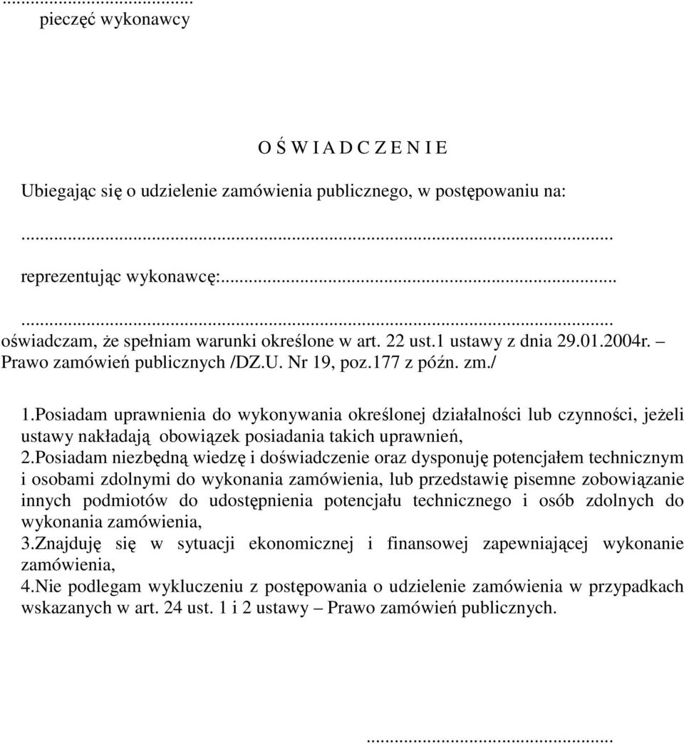 Posiadam uprawnienia do wykonywania określonej działalności lub czynności, jeŝeli ustawy nakładają obowiązek posiadania takich uprawnień, 2.