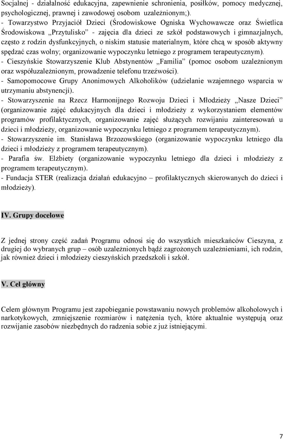 niskim statusie materialnym, które chcą w sposób aktywny spędzać czas wolny; organizowanie wypoczynku letniego z programem terapeutycznym).