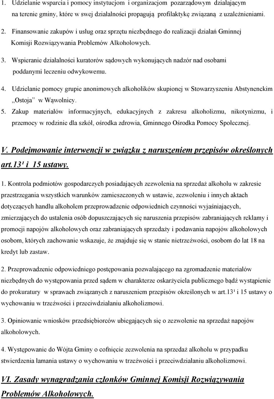 Wspieranie działalności kuratorów sądowych wykonujących nadzór nad osobami poddanymi leczeniu odwykowemu. 4.