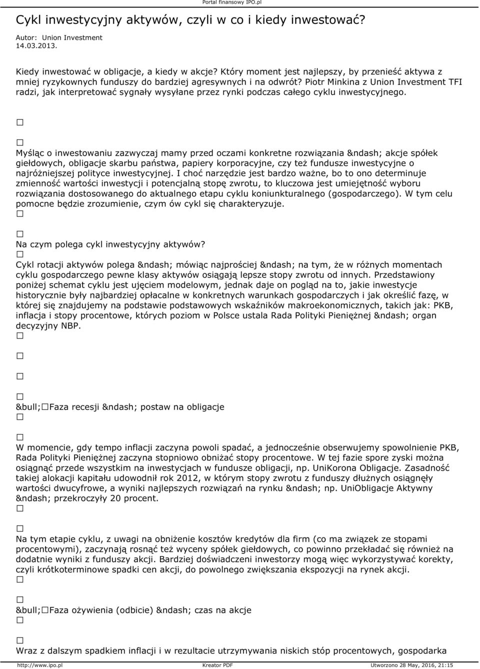 Piotr Minkina z Union Investment TFI radzi, jak interpretować sygnały wysyłane przez rynki podczas całego cyklu inwestycyjnego.