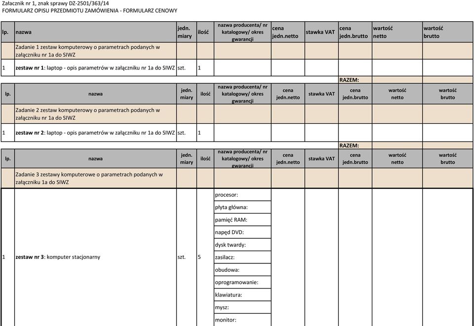 laptop - opis parametrów w Zadanie 3 zestawy komputerowe o parametrach podanych w załączniku a do SIWZ procesor: płyta główna: