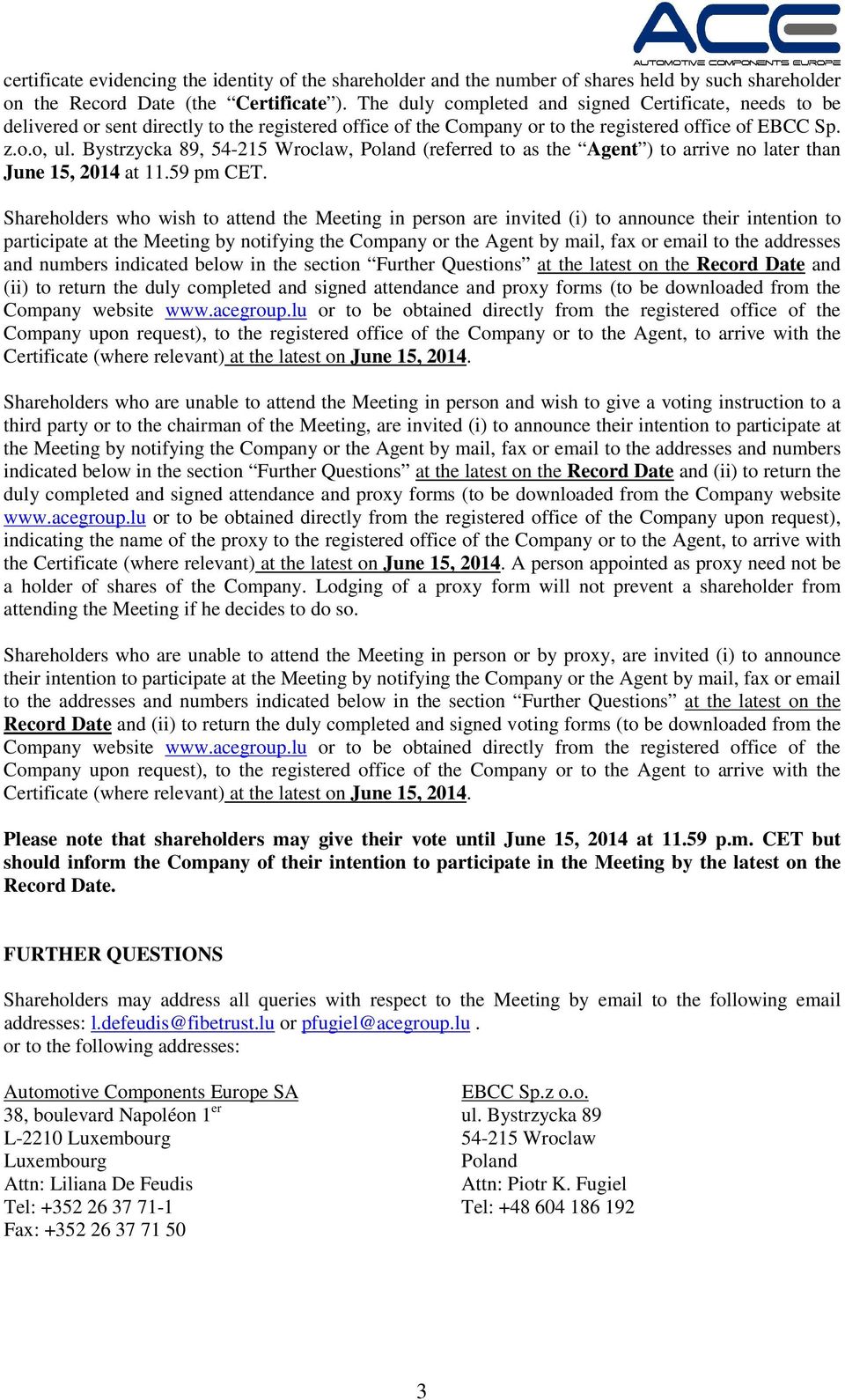 Bystrzycka 89, 54-215 Wroclaw, Poland (referred to as the Agent ) to arrive no later than June 15, 2014 at 11.59 pm CET.