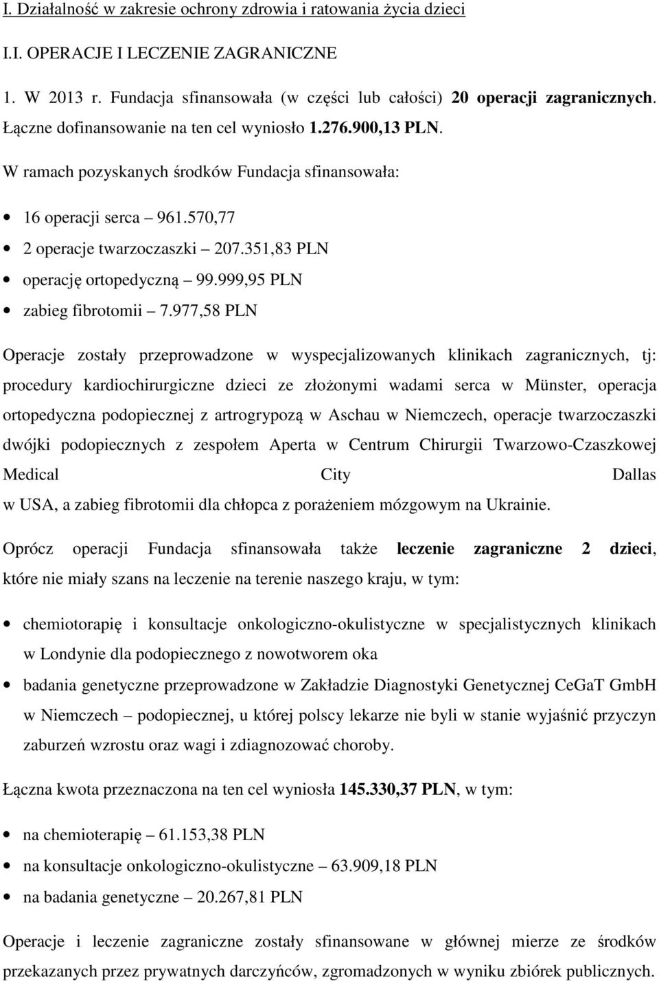 351,83 PLN operację ortopedyczną 99.999,95 PLN zabieg fibrotomii 7.