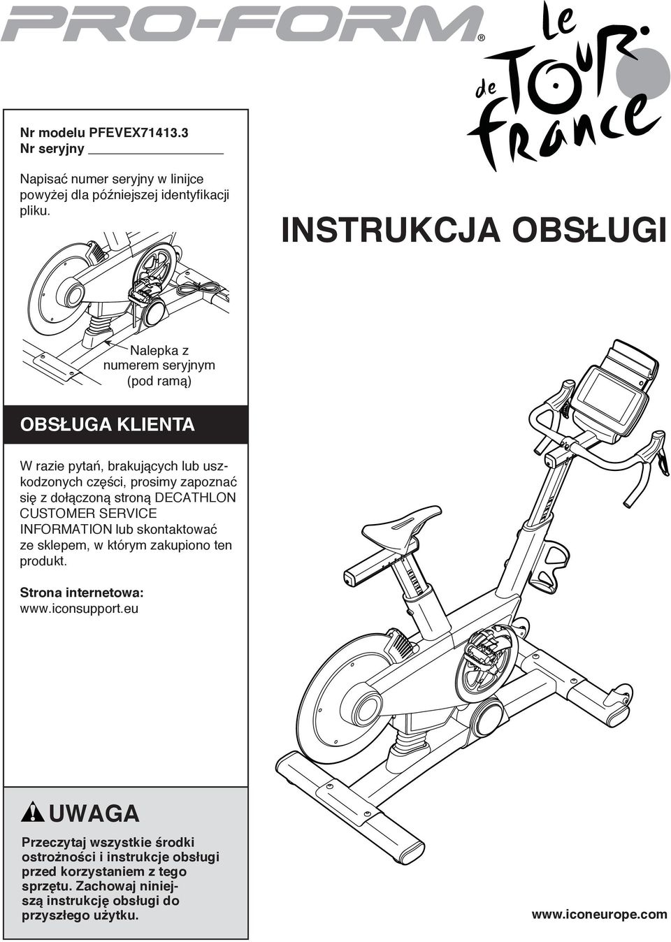 dołączoną stroną DECATHLON CUSTOMER SERVICE INFORMATION lub skontaktować ze sklepem, w którym zakupiono ten produkt. Strona internetowa: www.