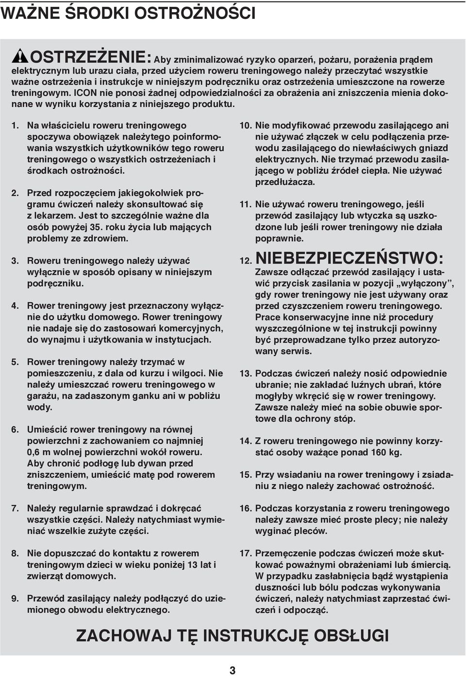 ICON nie ponosi żadnej odpowiedzialności za obrażenia ani zniszczenia mienia dokonane w wyniku korzystania z niniejszego produktu. 1.