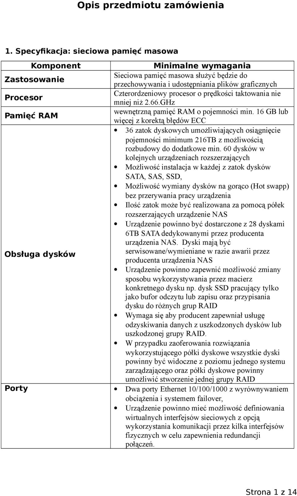 procesor o prędkości taktowania nie mniej niż 2.66.GHz Pamięć RAM wewnętrzną pamięć RAM o pojemności min.