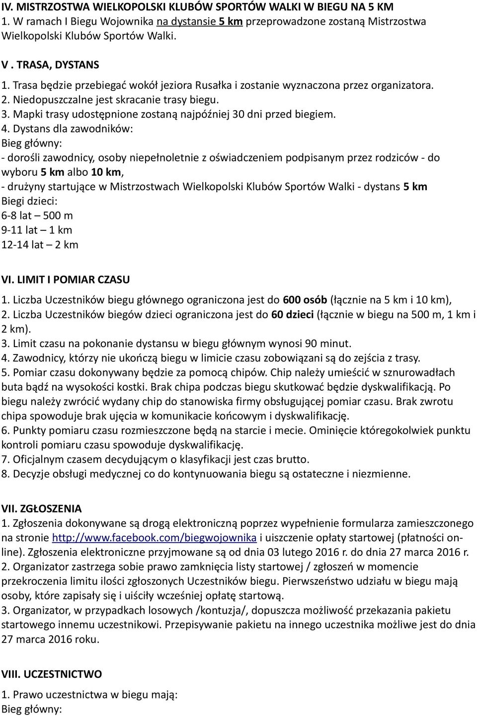 Mapki trasy udostępnione zostaną najpóźniej 30 dni przed biegiem. 4.