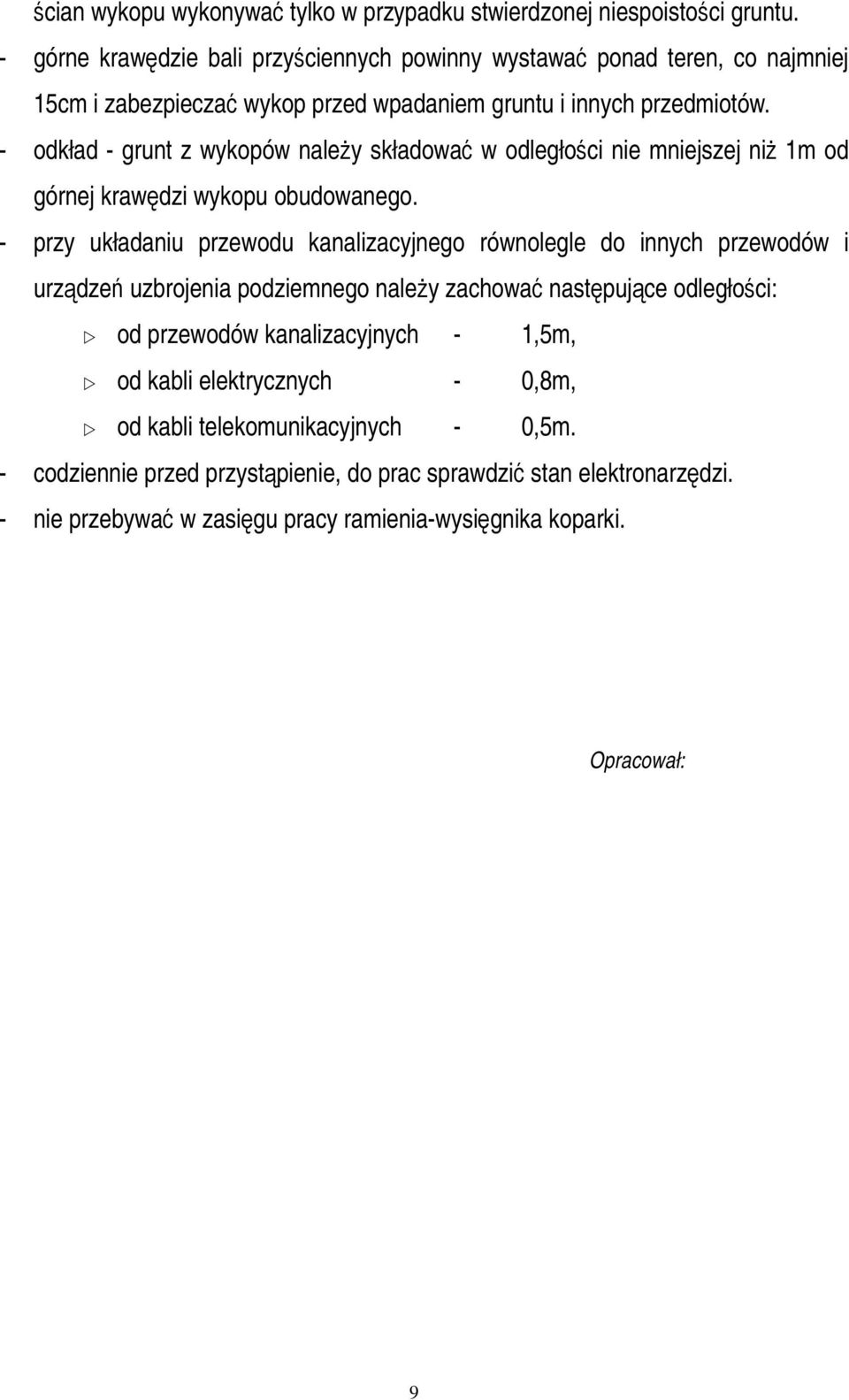 - odkład - grunt z wykopów naley składowa w odległoci nie mniejszej ni 1m od górnej krawdzi wykopu obudowanego.