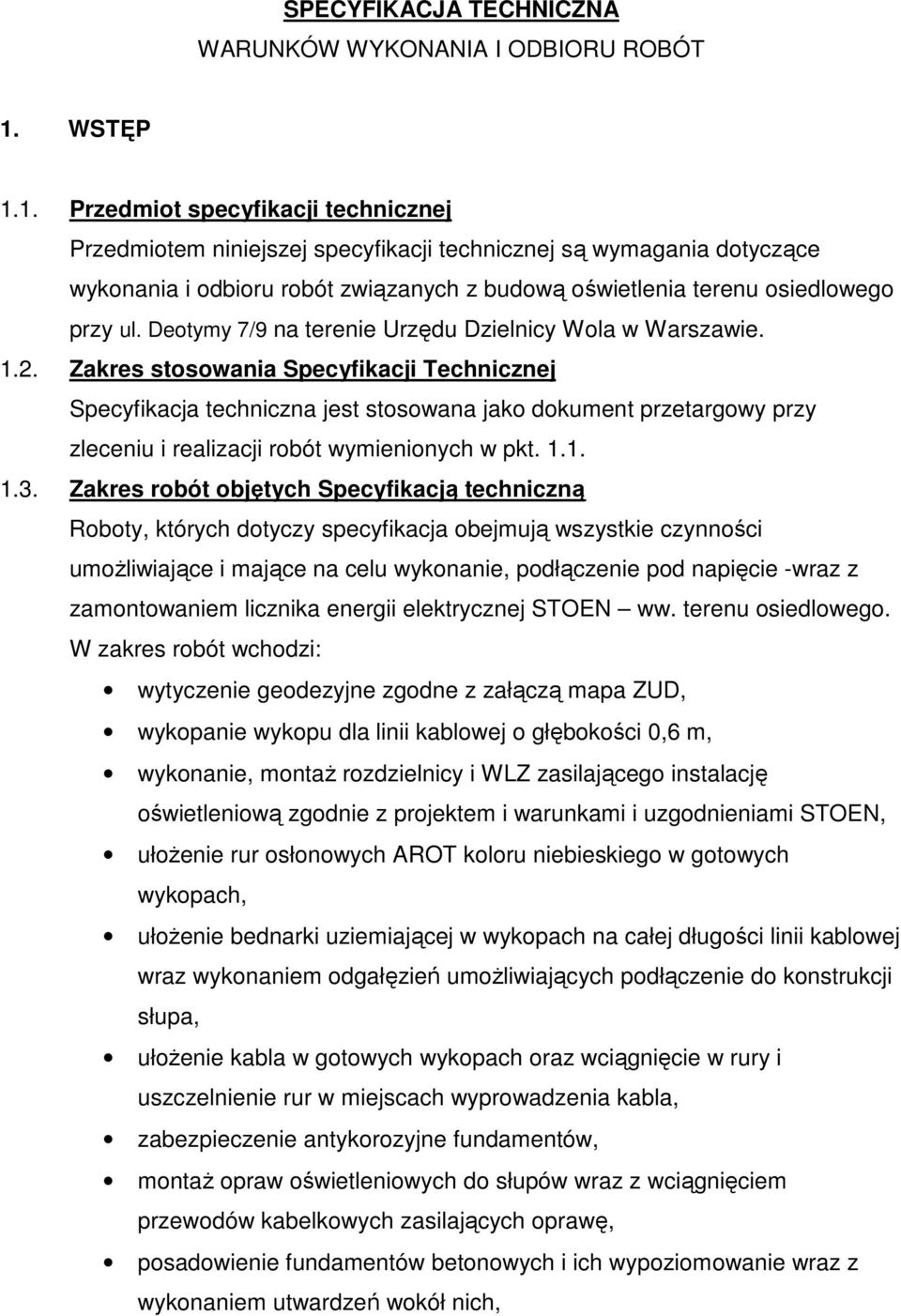 Deotymy 7/9 na terenie Urzędu Dzielnicy Wola w Warszawie. 1.2.