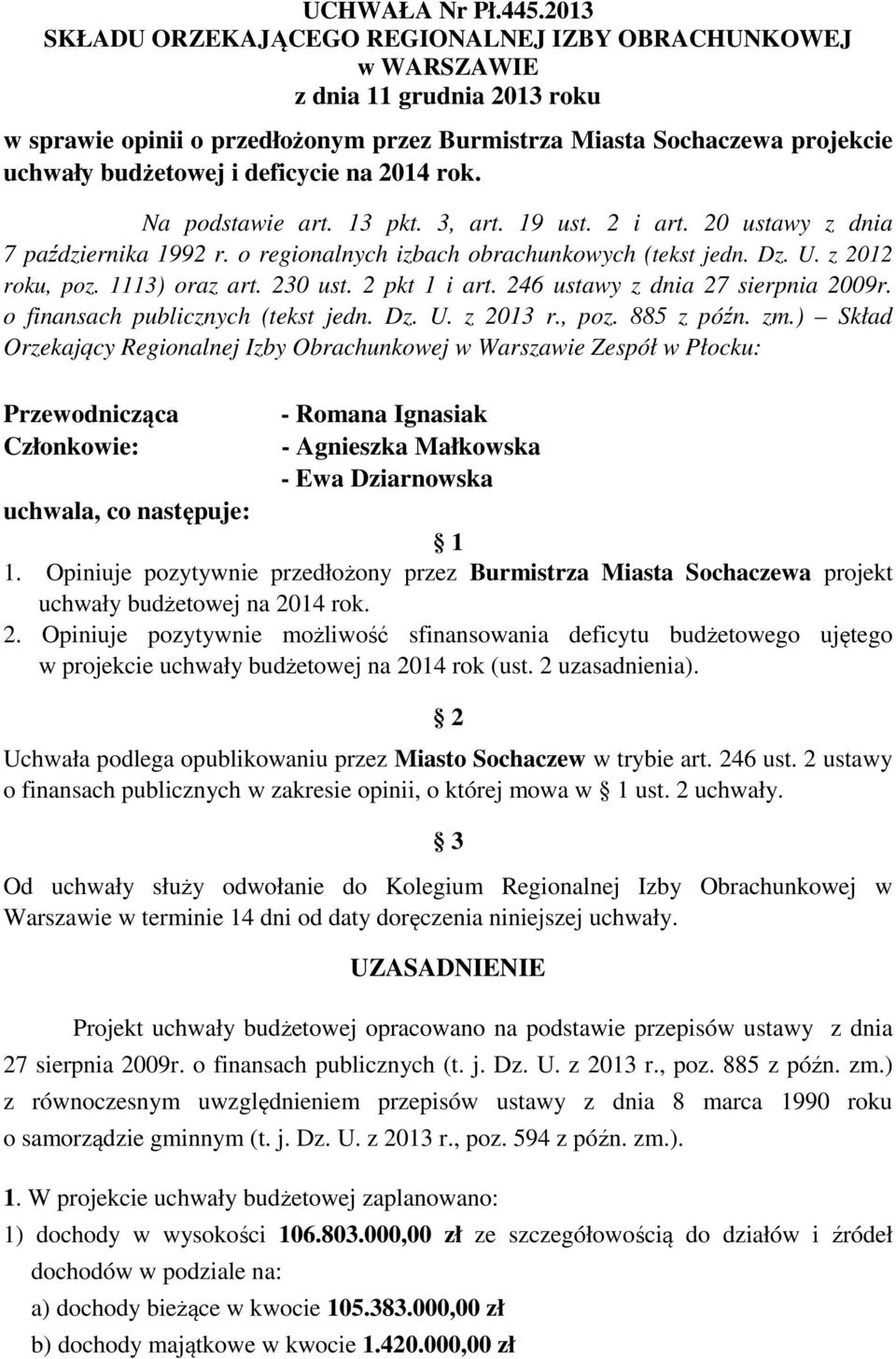 deficycie na 2014 rok. Na podstawie art. 13 pkt. 3, art. 19 ust. 2 i art. 20 ustawy z dnia 7 października 1992 r. o regionalnych izbach obrachunkowych (tekst jedn. Dz. U. z 2012 roku, poz.