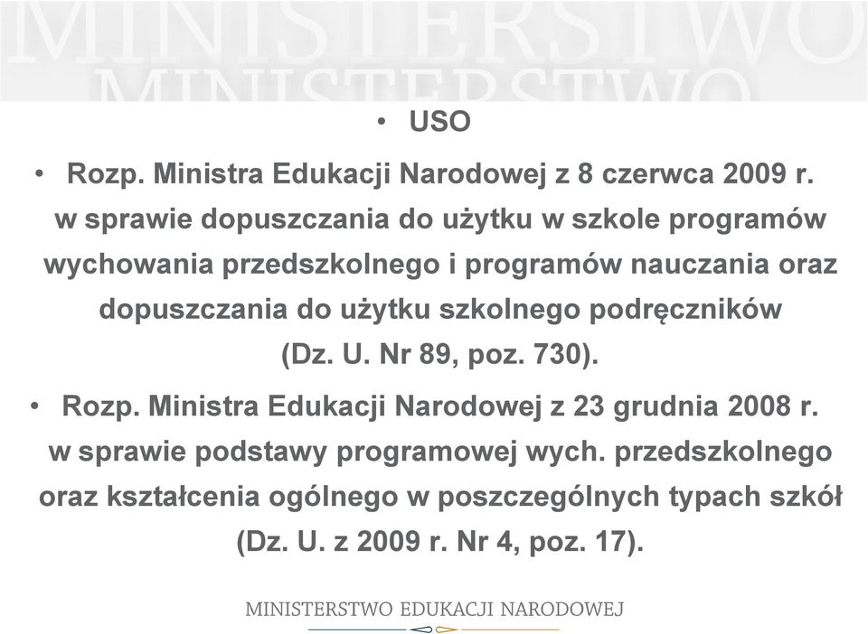 dopuszczania do użytku szkolnego podręczników (Dz. U. Nr 89, poz. 730). Rozp.