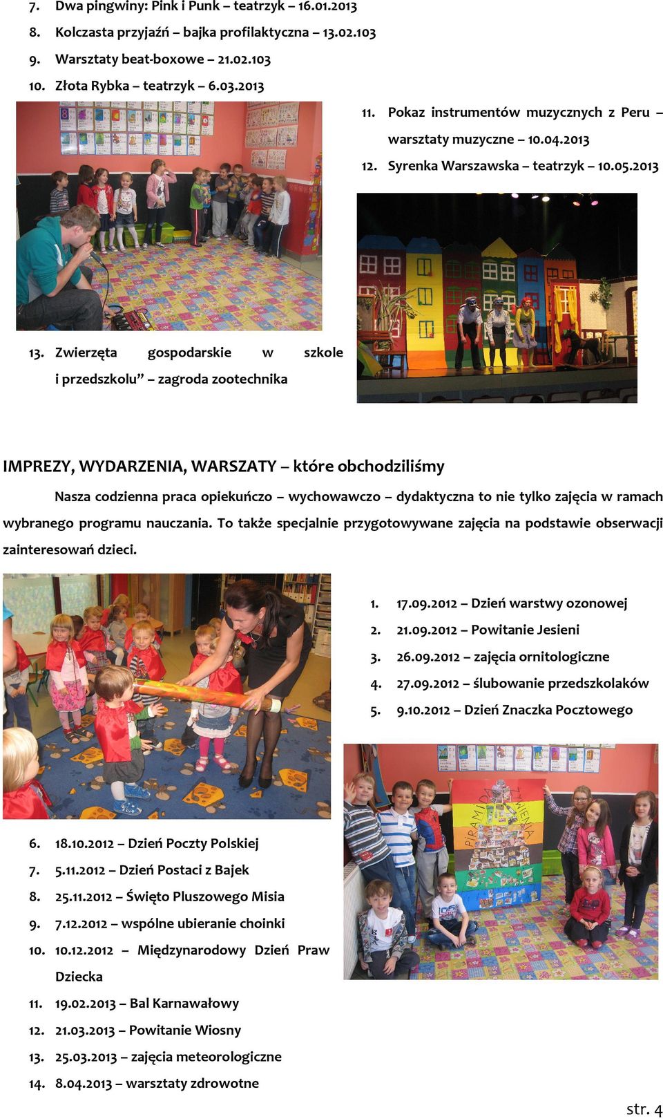 02013 1 Zierzęta gospodarskie szkole i przedszkolu zagroda zootechnika IMPREZY, WYDARZENIA, WARSZATY które obchodziliśmy Nasza codzienna praca opiekuńczo ychoaczo dydaktyczna to nie tylko zajęcia