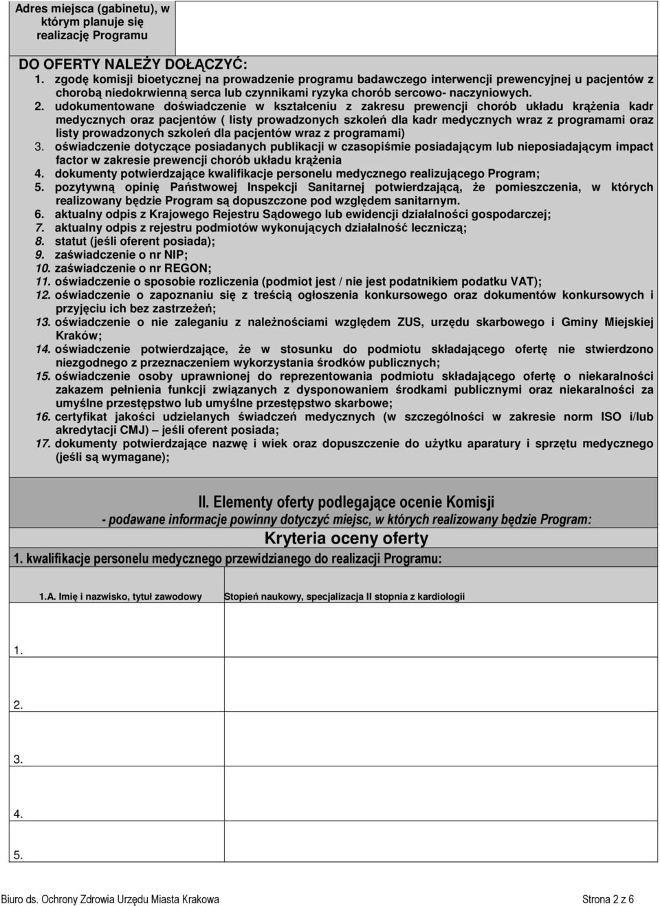 udokumentowane doświadczenie w kształceniu z zakresu prewencji chorób układu krąŝenia kadr medycznych oraz pacjentów ( listy prowadzonych szkoleń dla kadr medycznych wraz z programami oraz listy