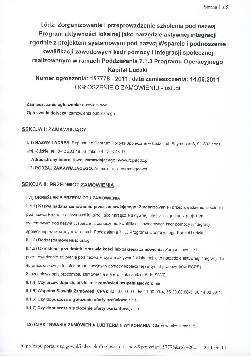 2011 OGI-OSZENIE O ZAMOWTENTU - ustugi Zamieszczan ie ogtosze n ia : obowiqzkowe. Ogloszenie dotyczy: zam6wienia publicznego. SEKCJA I: ZAMAWIAJACY l.