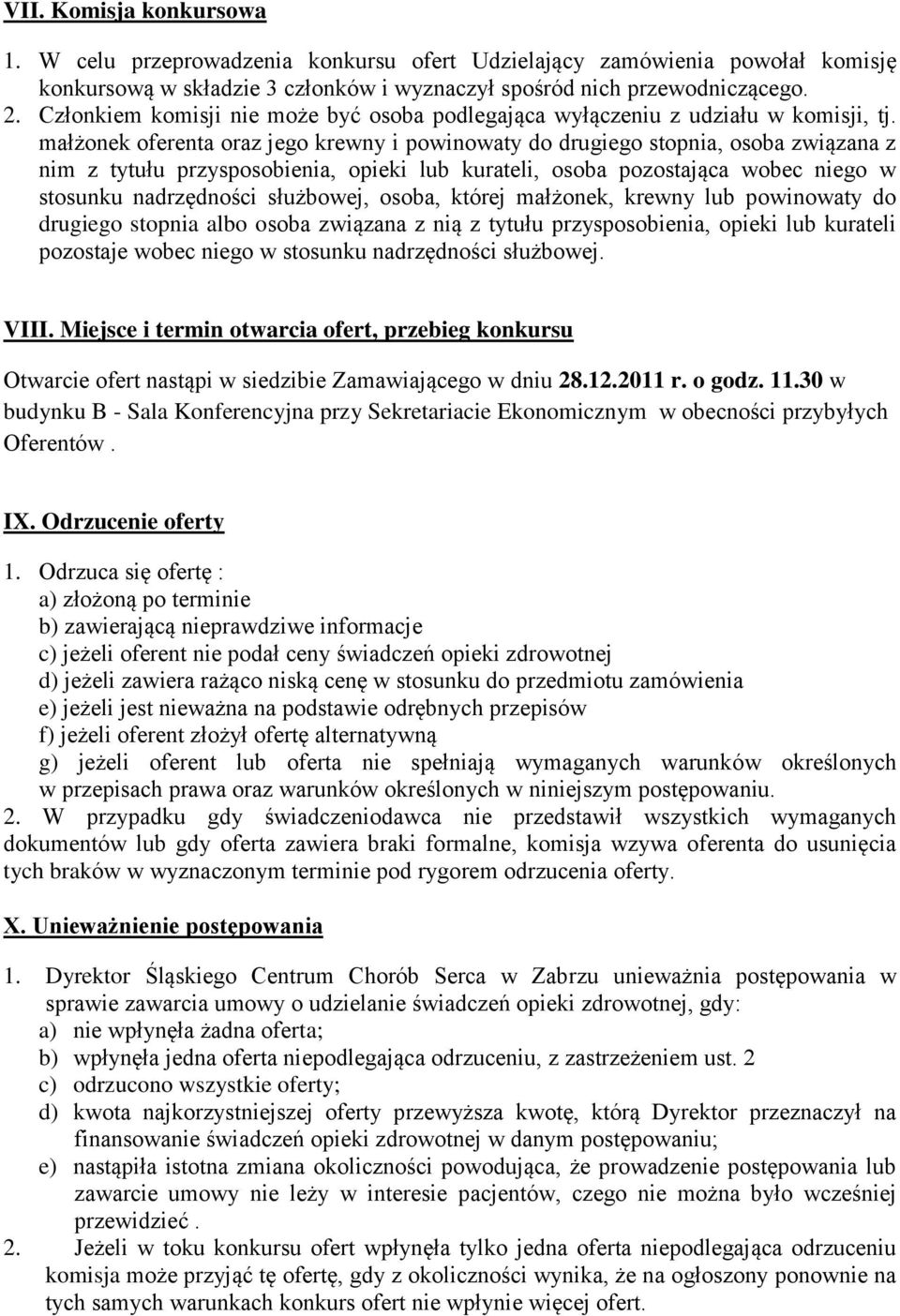 małżonek oferenta oraz jego krewny i powinowaty do drugiego stopnia, osoba związana z nim z tytułu przysposobienia, opieki lub kurateli, osoba pozostająca wobec niego w stosunku nadrzędności