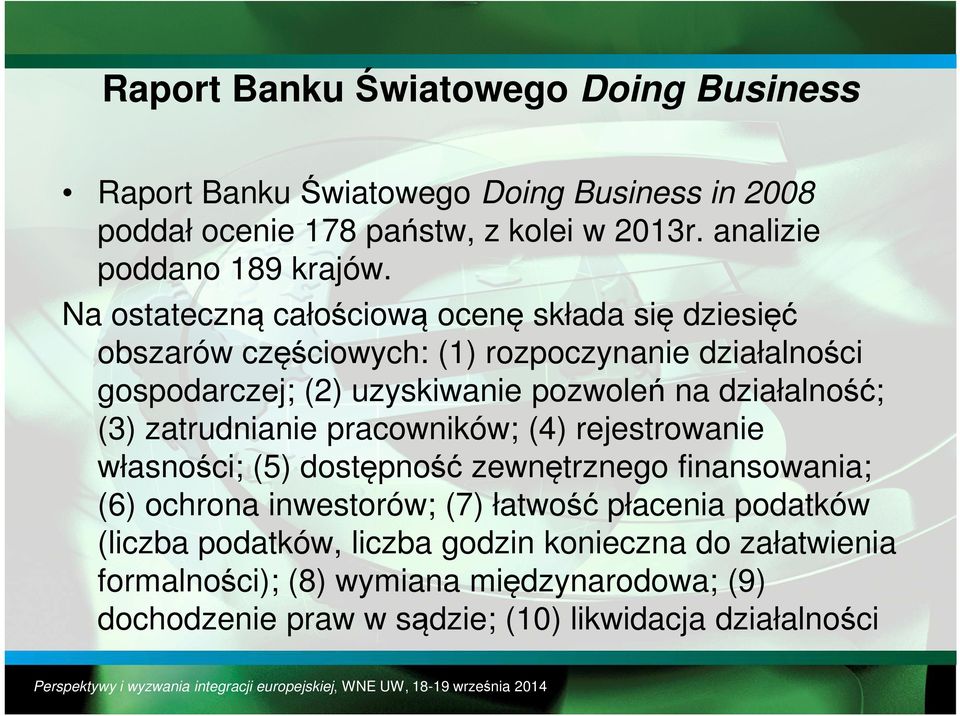 działalność; (3) zatrudnianie pracowników; (4) rejestrowanie własności; (5) dostępność zewnętrznego finansowania; (6) ochrona inwestorów; (7) łatwość