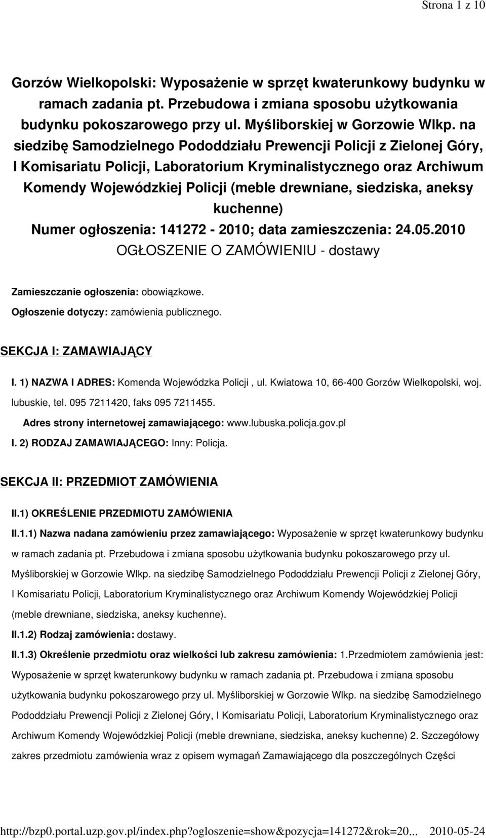 aneksy kuchenne) Numer ogłoszenia: 141272-2010; data zamieszczenia: 24.05.2010 OGŁOSZENIE O ZAMÓWIENIU - dostawy Zamieszczanie ogłoszenia: obowiązkowe. Ogłoszenie dotyczy: zamówienia publicznego.