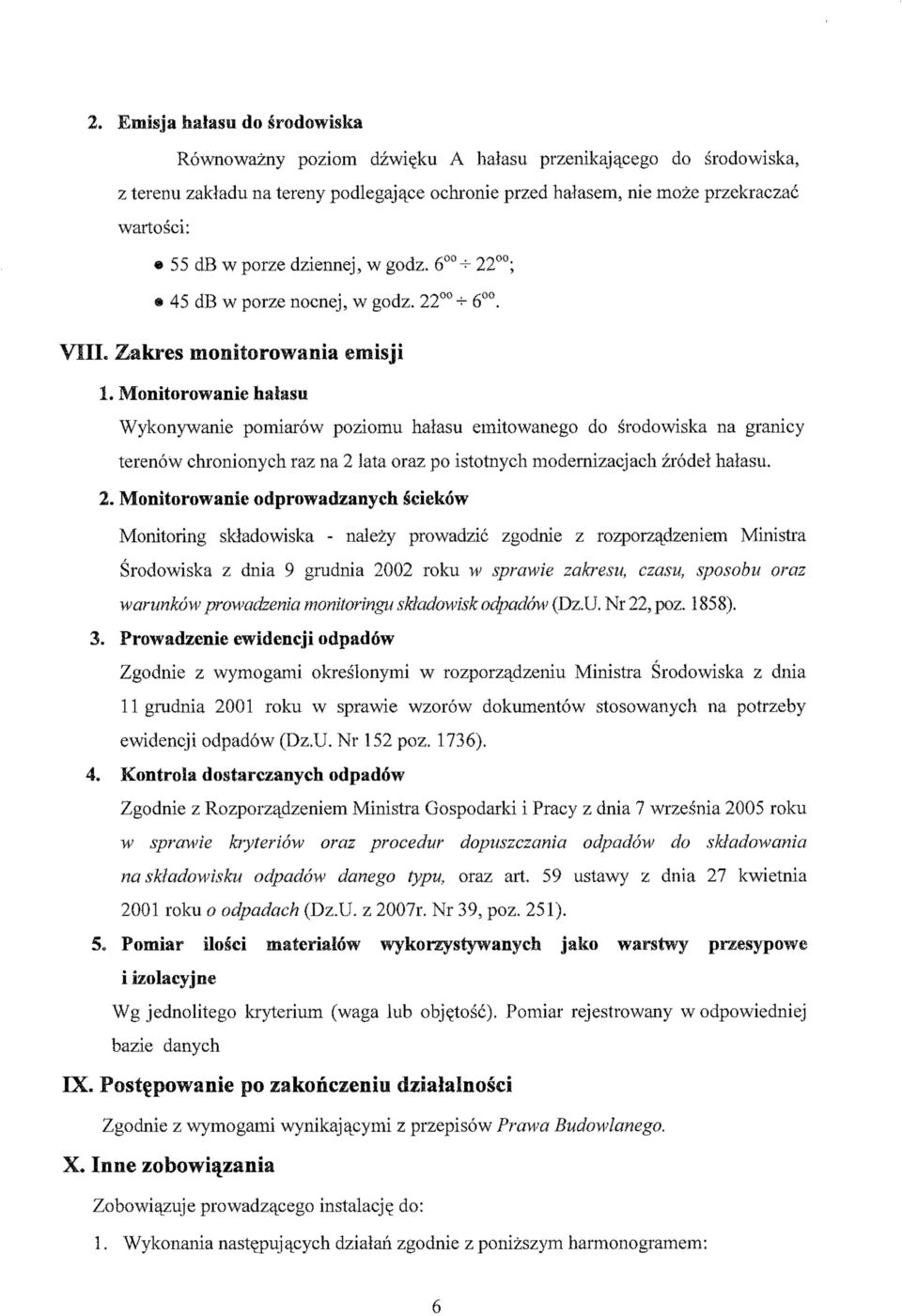 Monitorowanie hałasu Wykonywanie pomiarów poziomu hałasu emitowanego do środowiska na granicy terenów chronionych raz na 2 
