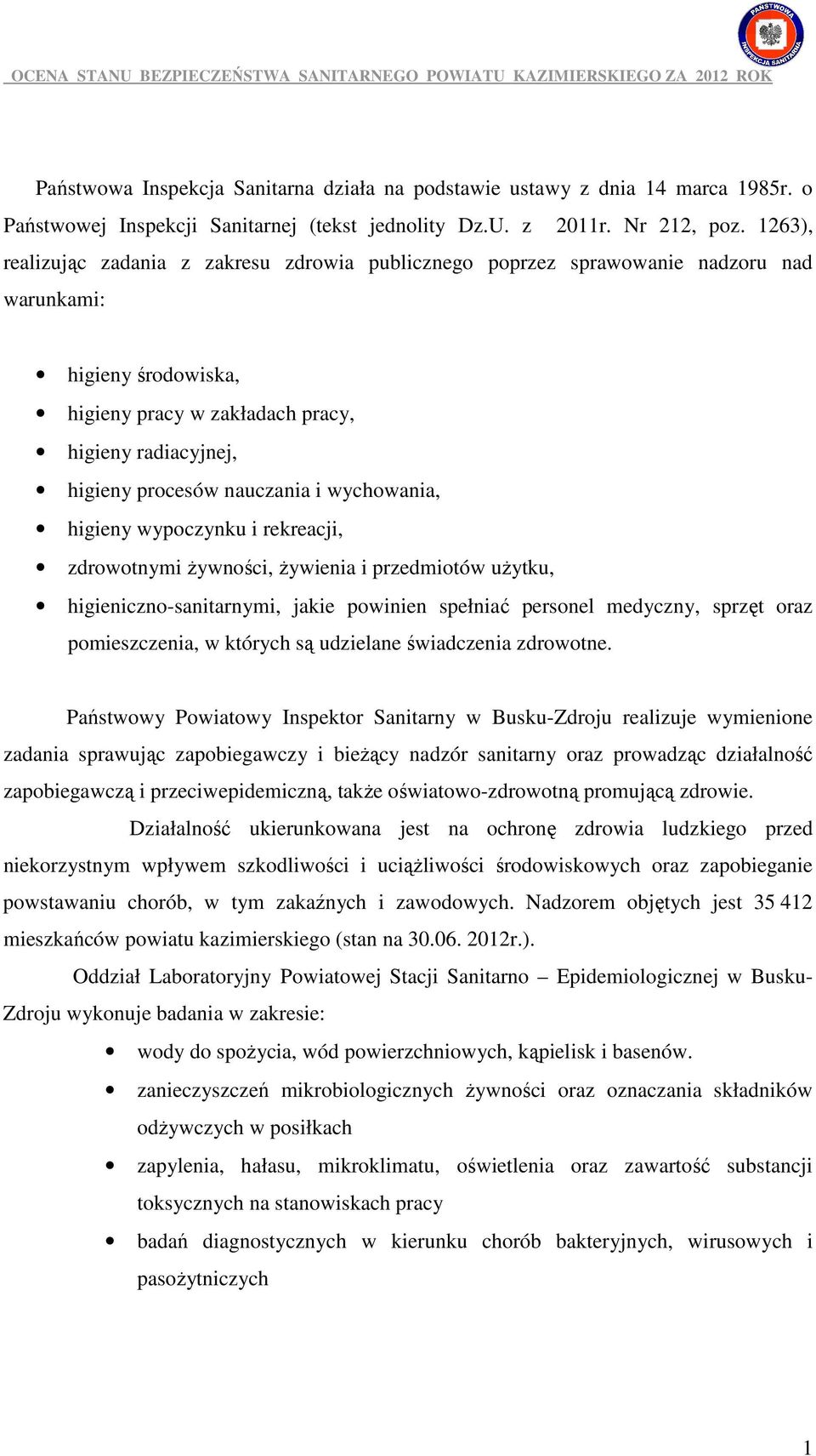 i wychowania, higieny wypoczynku i rekreacji, zdrowotnymi Ŝywności, Ŝywienia i przedmiotów uŝytku, higieniczno-sanitarnymi, jakie powinien spełniać personel medyczny, sprzęt oraz pomieszczenia, w
