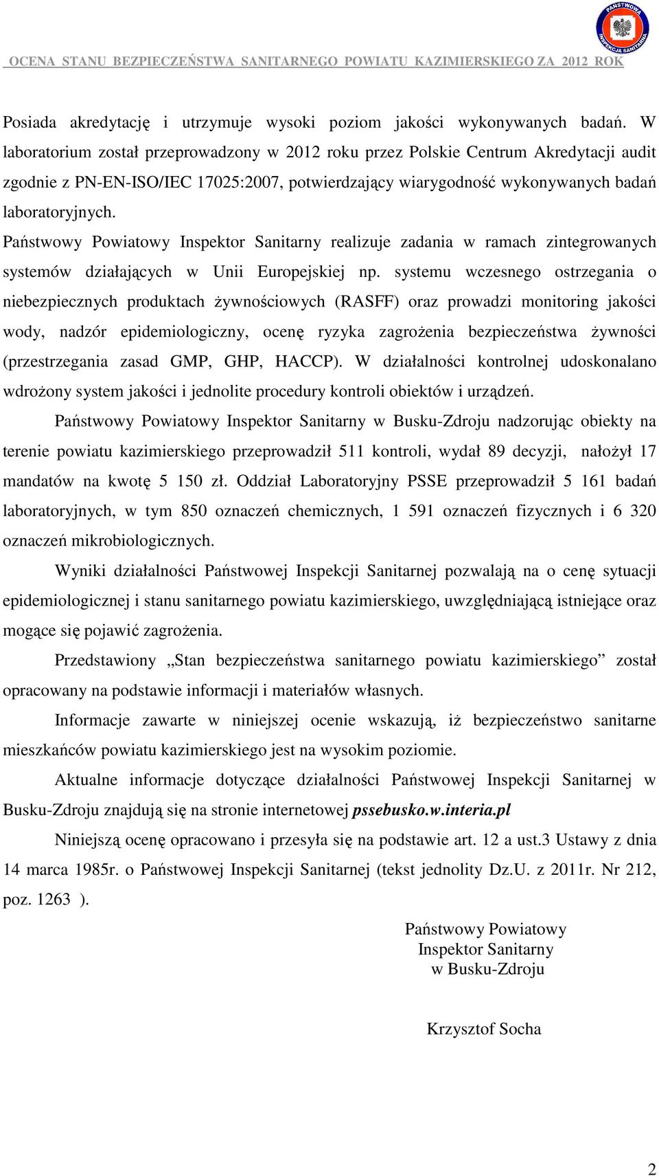 Państwowy Powiatowy Inspektor Sanitarny realizuje zadania w ramach zintegrowanych systemów działających w Unii Europejskiej np.