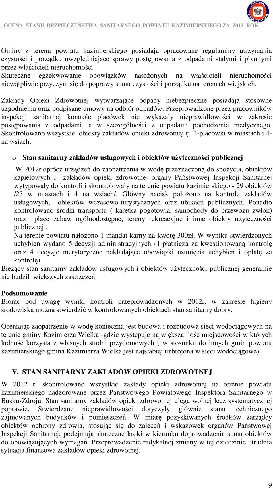 Zakłady Opieki Zdrowotnej wytwarzające odpady niebezpieczne posiadają stosowne uzgodnienia oraz podpisane umowy na odbiór odpadów.