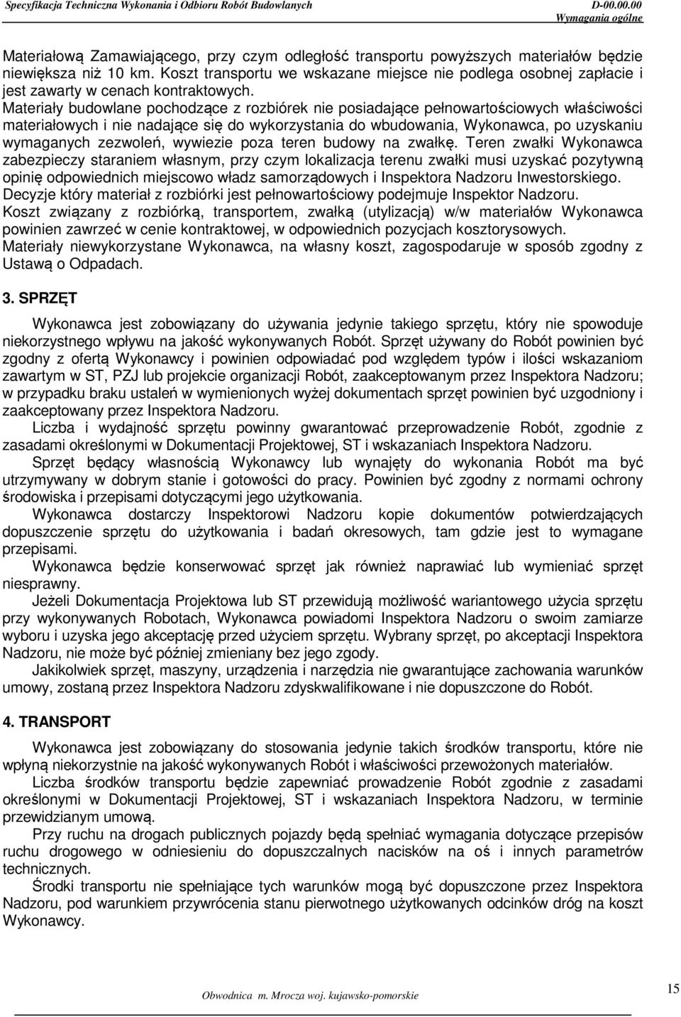 Materiały budowlane pochodzące z rozbiórek nie posiadające pełnowartościowych właściwości materiałowych i nie nadające się do wykorzystania do wbudowania, Wykonawca, po uzyskaniu wymaganych zezwoleń,