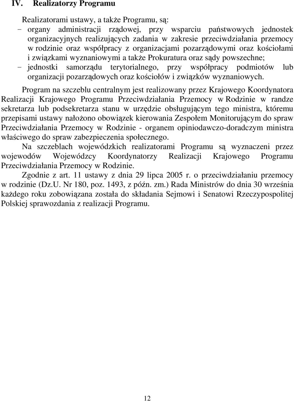 terytorialnego, przy współpracy podmiotów lub organizacji pozarządowych oraz kościołów i związków wyznaniowych.