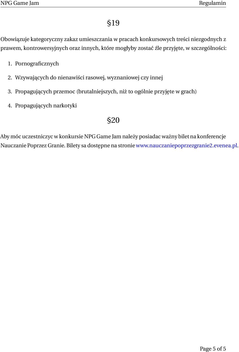 Propagujących przemoc (brutalniejszych, niż to ogólnie przyjęte w grach) 4.