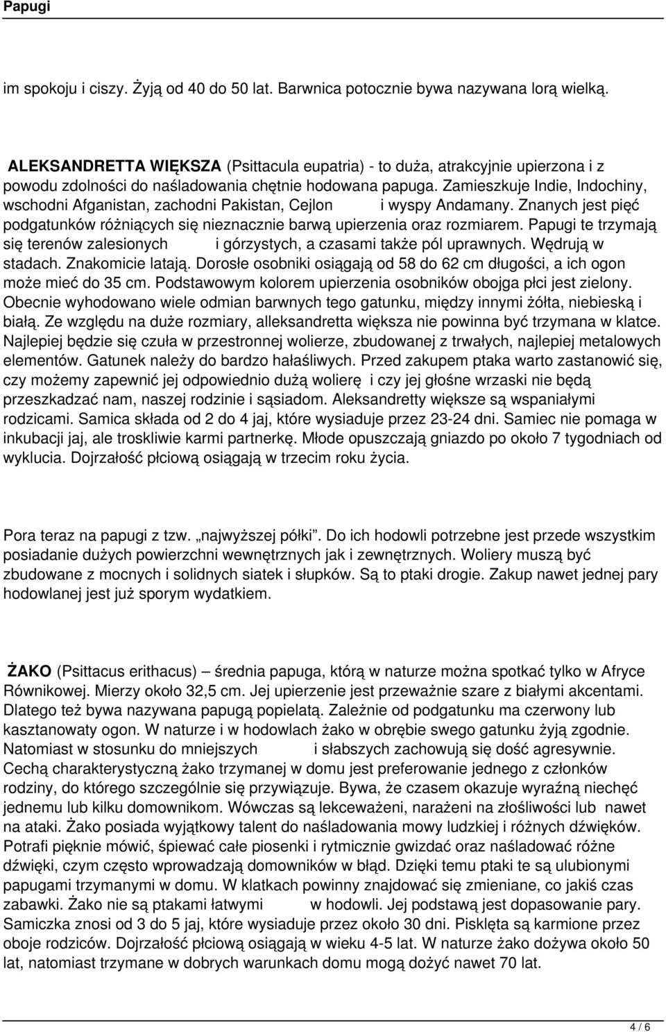 Zamieszkuje Indie, Indochiny, wschodni Afganistan, zachodni Pakistan, Cejlon i wyspy Andamany. Znanych jest pięć podgatunków różniących się nieznacznie barwą upierzenia oraz rozmiarem.