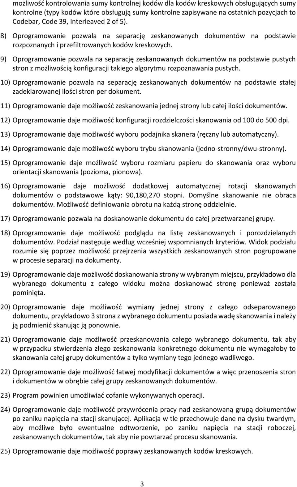 9) Oprogramowanie pozwala na separację zeskanowanych dokumentów na podstawie pustych stron z możliwością konfiguracji iego algorytmu rozpoznawania pustych.