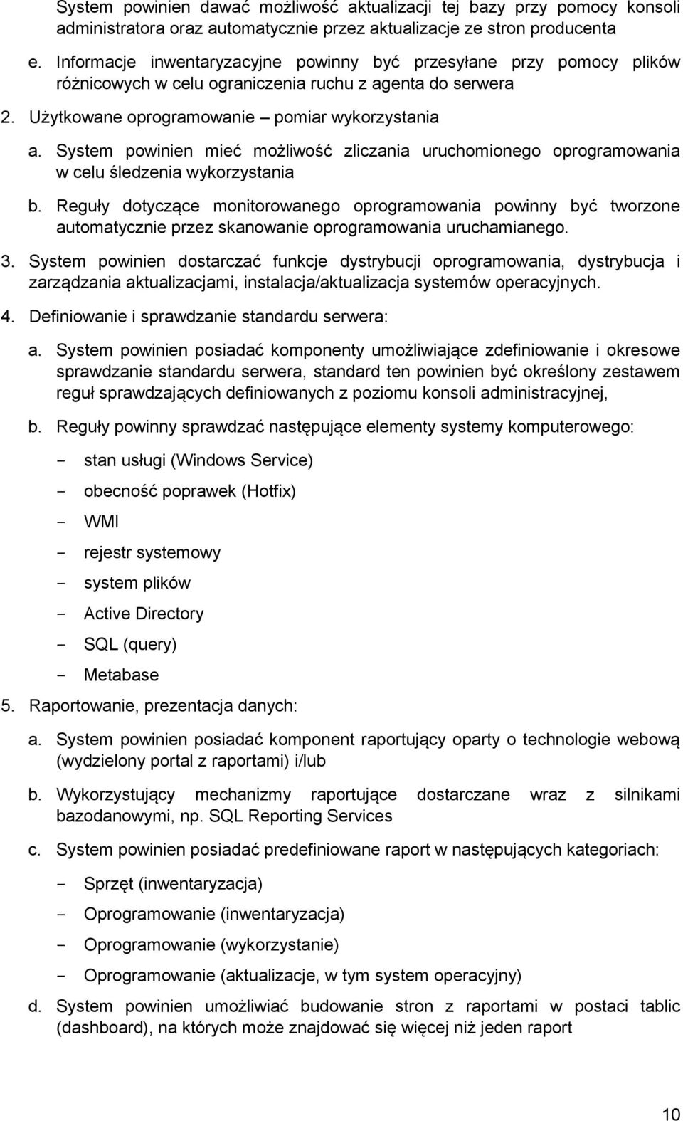 System powinien mieć możliwość zliczania uruchomionego oprogramowania w celu śledzenia wykorzystania b.