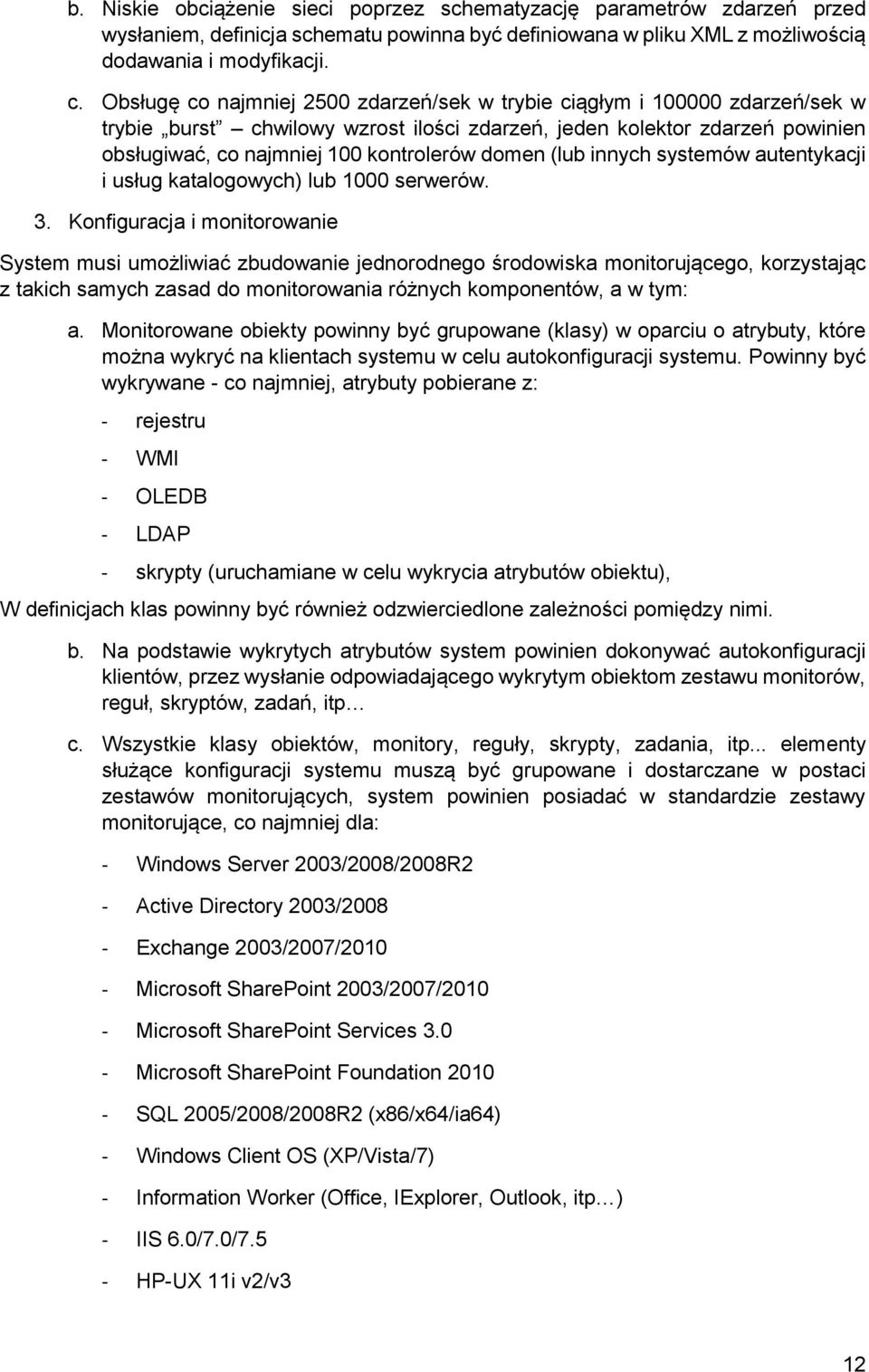 (lub innych systemów autentykacji i usług katalogowych) lub 1000 serwerów. 3.