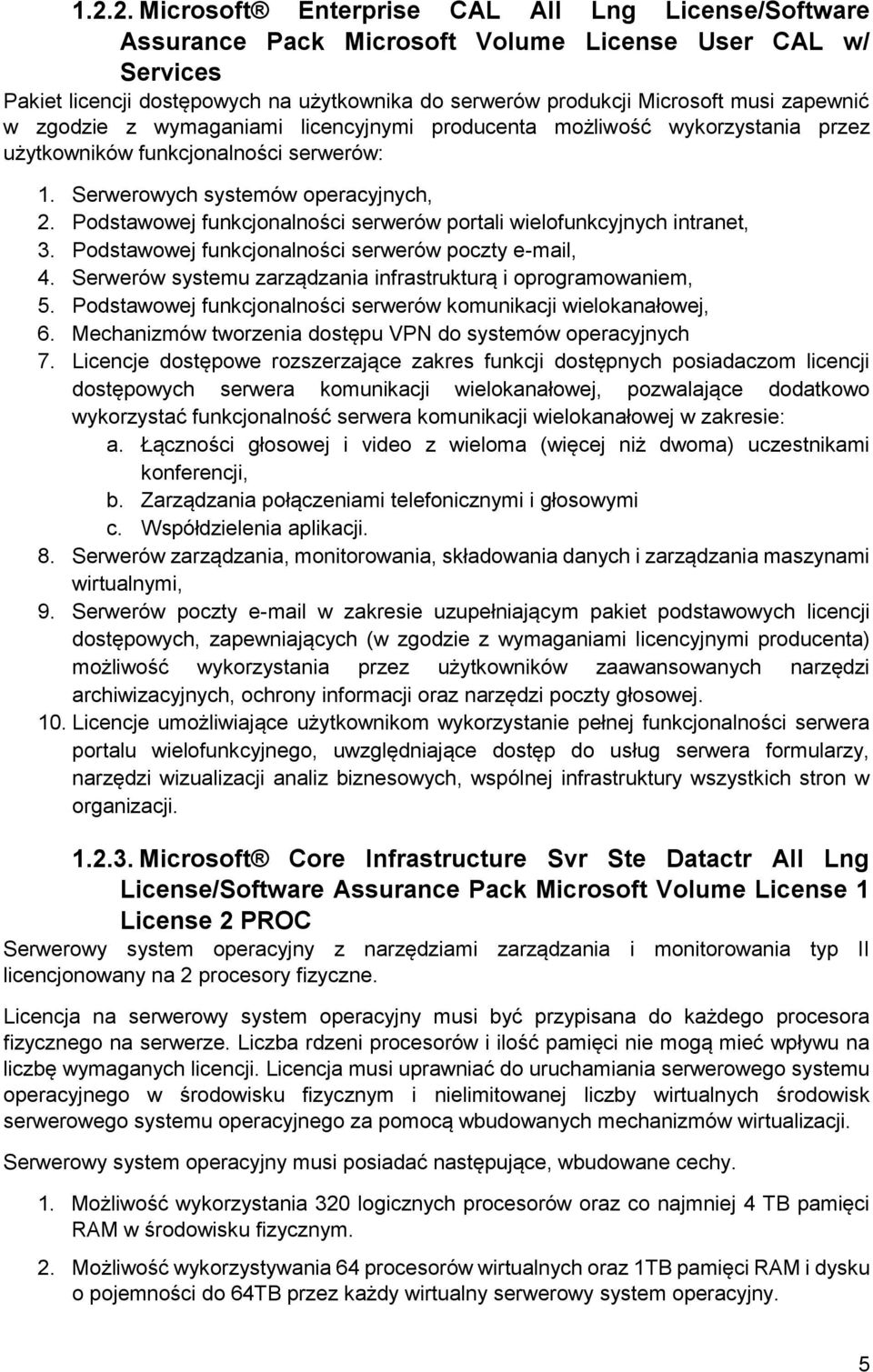 Podstawowej funkcjonalności serwerów portali wielofunkcyjnych intranet, 3. Podstawowej funkcjonalności serwerów poczty e-mail, 4. Serwerów systemu zarządzania infrastrukturą i oprogramowaniem, 5.