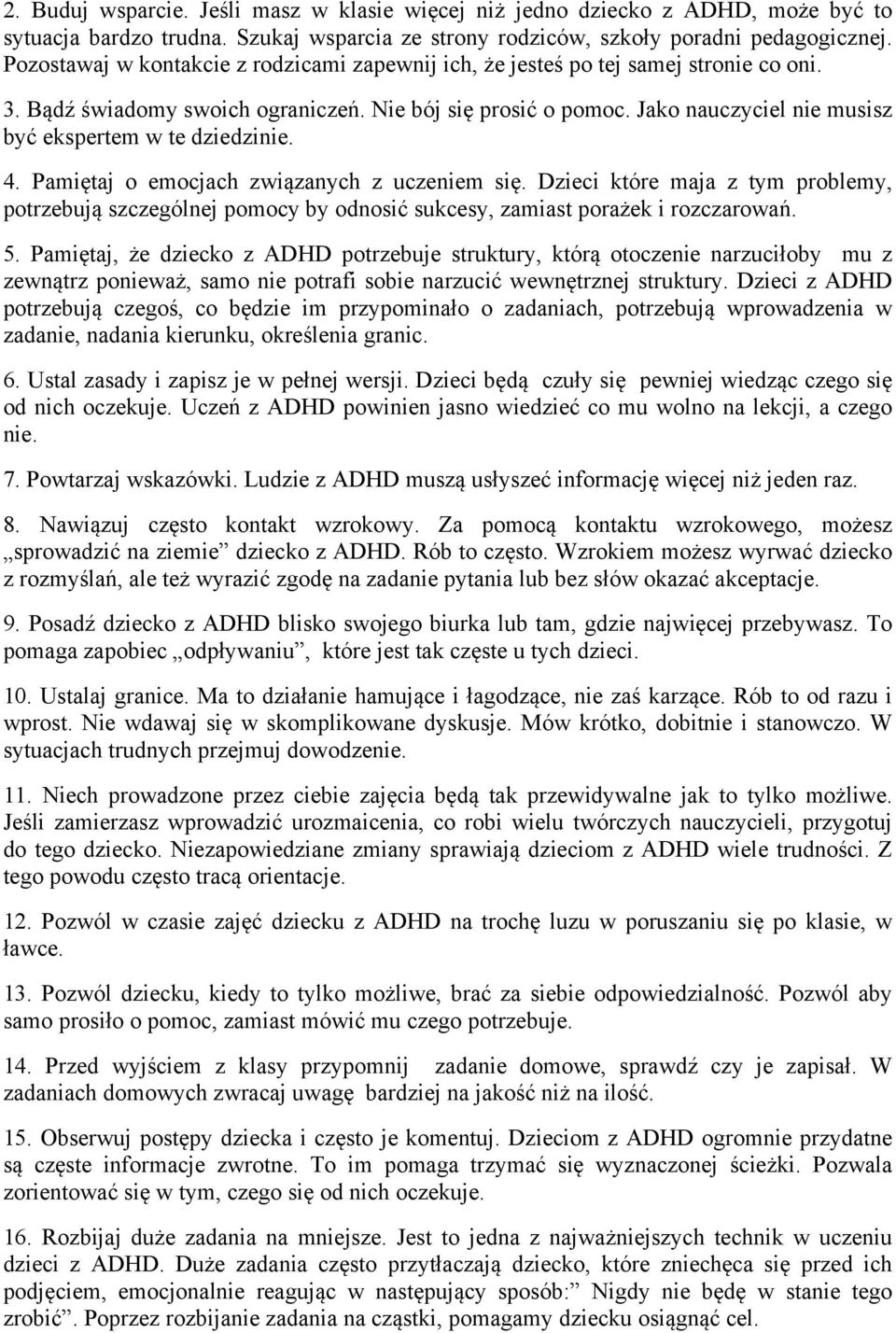 Jako nauczyciel nie musisz być ekspertem w te dziedzinie. 4. Pamiętaj o emocjach związanych z uczeniem się.