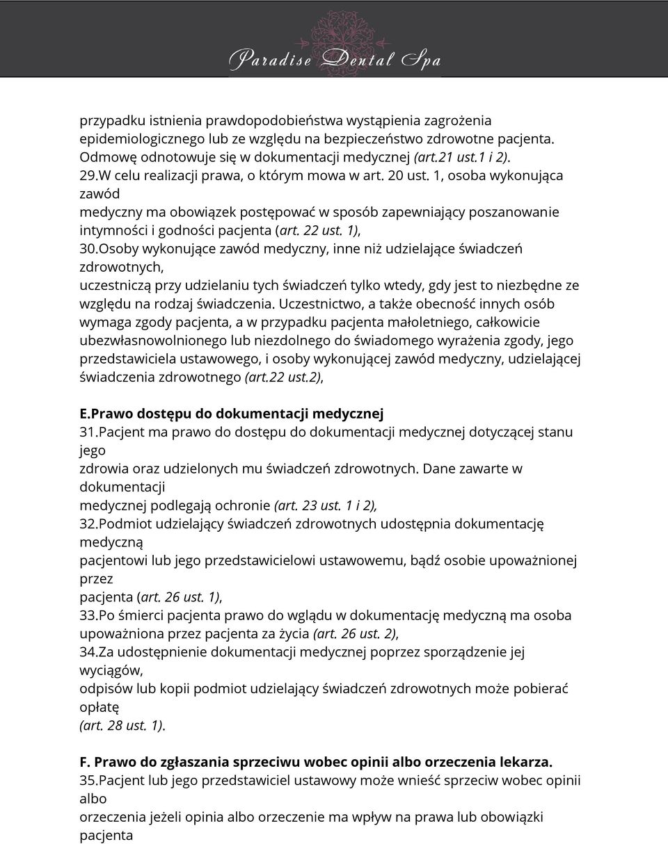 1), 30.Osoby wykonujące zawód medyczny, inne niż udzielające świadczeń zdrowotnych, uczestniczą przy udzielaniu tych świadczeń tylko wtedy, gdy jest to niezbędne ze względu na rodzaj świadczenia.