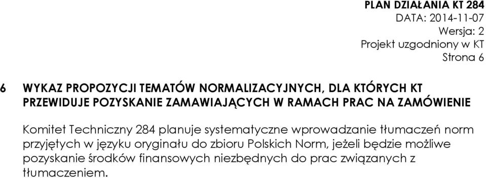 systematyczne wprowadzanie tłumaczeń norm przyjętych w języku oryginału do zbioru