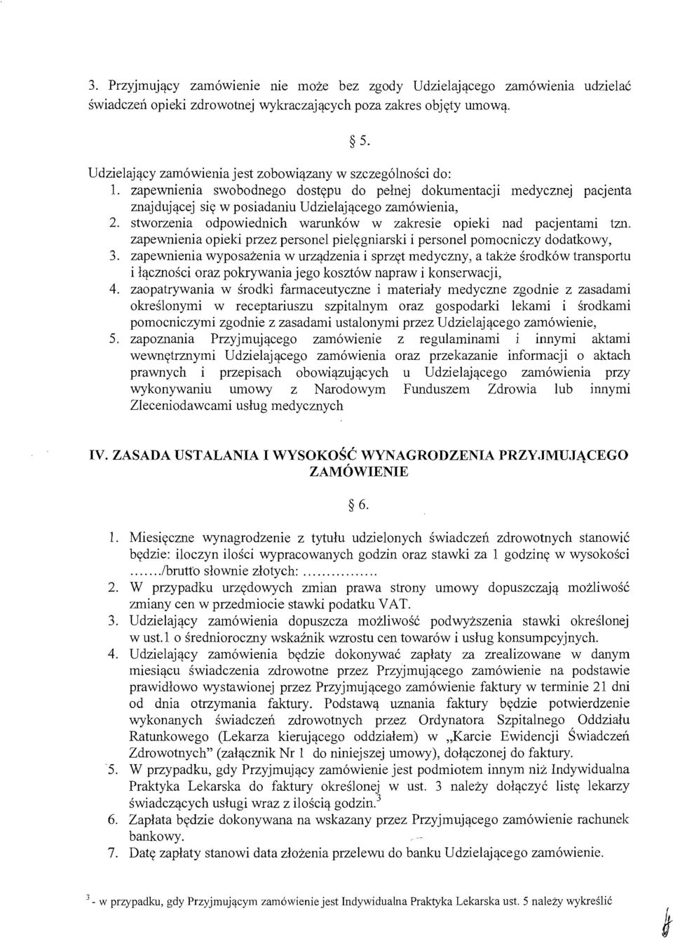 stworzenia odpowiednich warunk6w w zakresie opieki nad pacjentami tzn. zapewnienia opieki przez personel pieiegniarski i personel pomocniczy dodatkowy, 3.