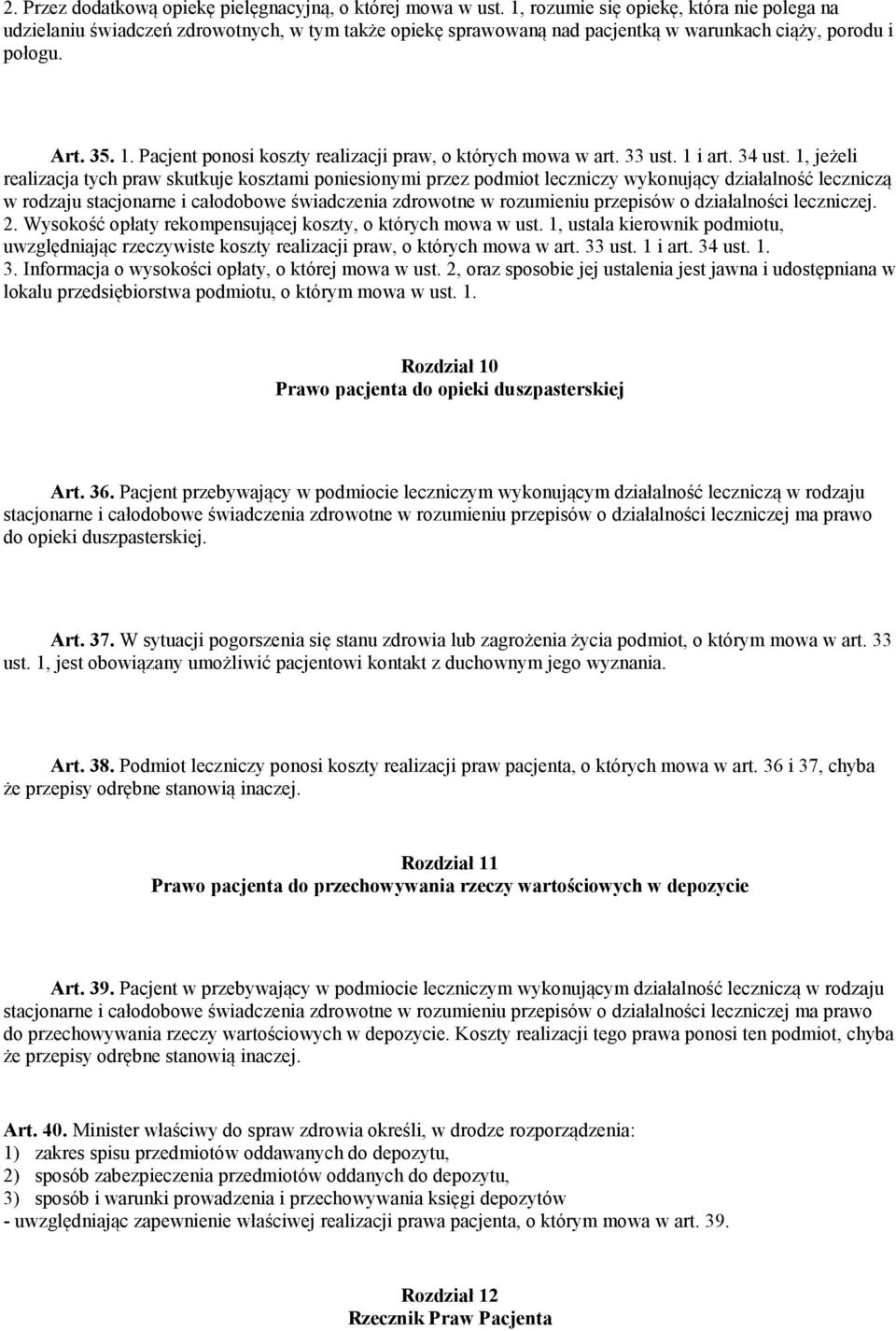 Pacjent ponosi koszty realizacji praw, o których mowa w art. 33 ust. 1 i art. 34 ust.