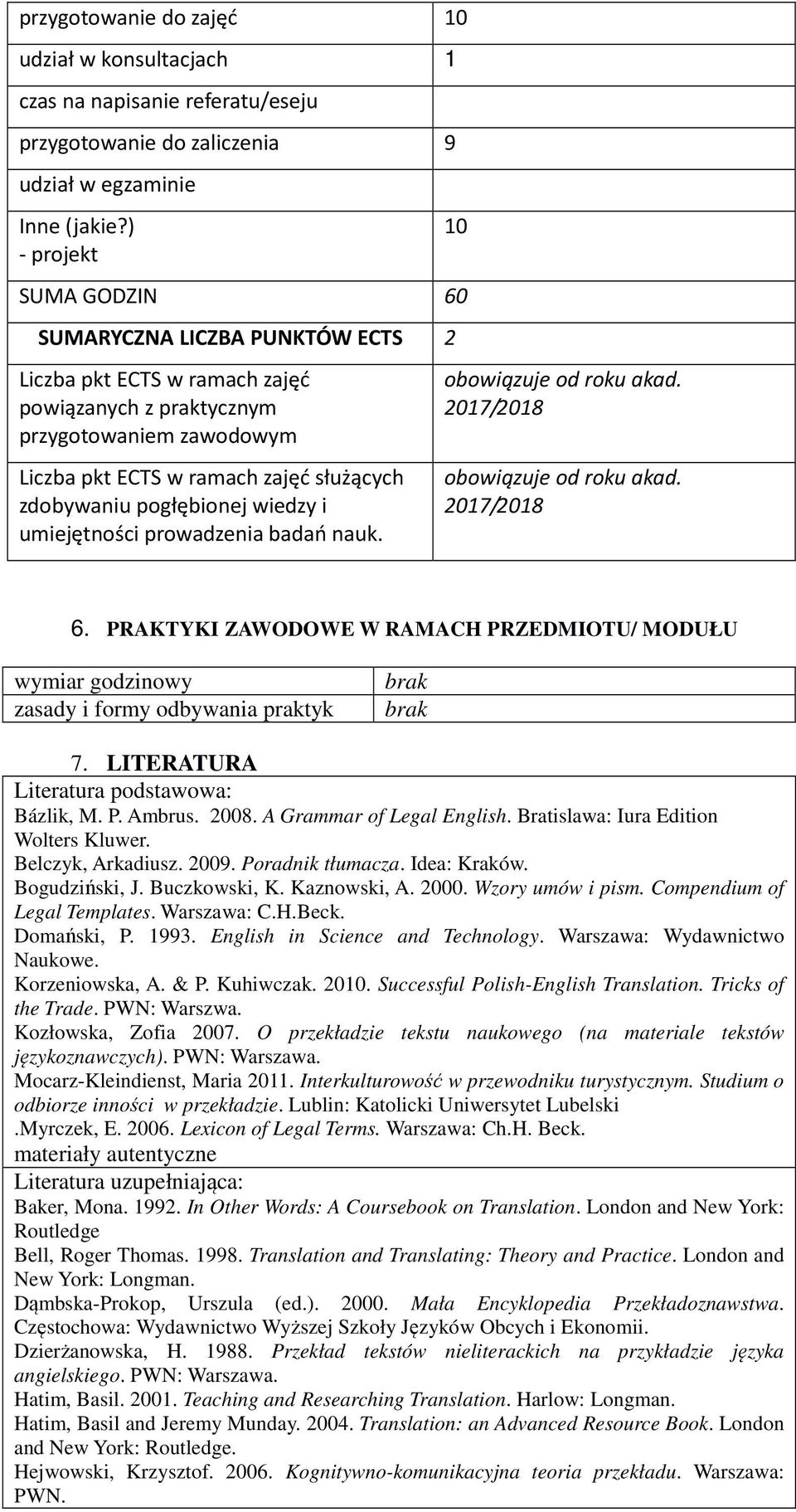 pogłębionej wiedzy i umiejętności prowadzenia badań nauk. obowiązuje od roku akad. 2017/2018 obowiązuje od roku akad. 2017/2018 6.