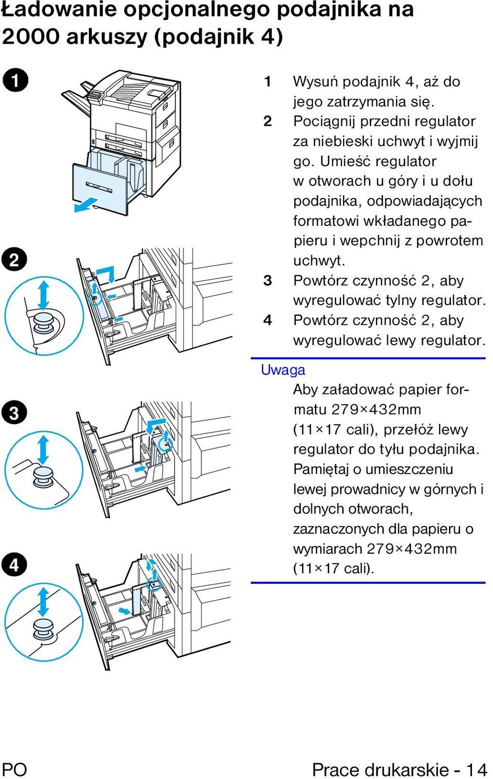 Umieść regulator w otworach u góry i u dołu podajnika, odpowiadających formatowi wkładanego papieru i wepchnij z powrotem uchwyt.