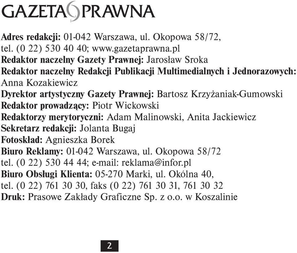 Bartosz Krzyżaniak-Gumowski Redaktor prowadzący: Piotr Wickowski Redaktorzy merytoryczni: Adam Malinowski, Anita Jackiewicz Sekretarz redakcji: Jolanta Bugaj Fotoskład: Agnieszka