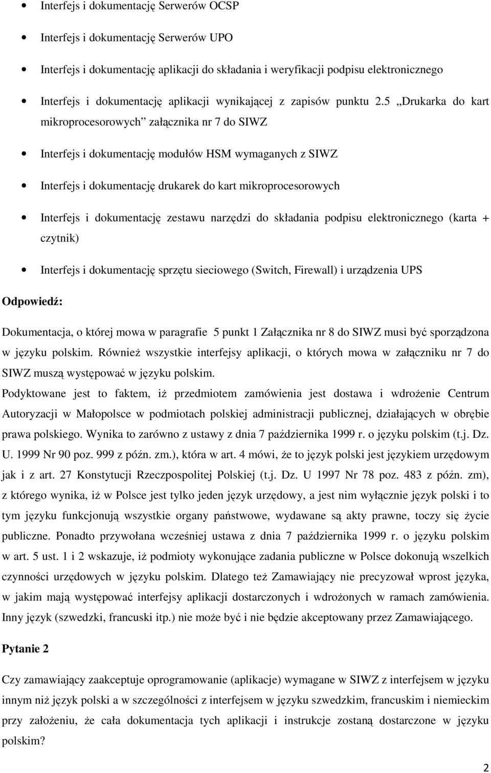 5 Drukarka do kart mikroprocesorowych załącznika nr 7 do SIWZ Interfejs i dokumentację modułów HSM wymaganych z SIWZ Interfejs i dokumentację drukarek do kart mikroprocesorowych Interfejs i
