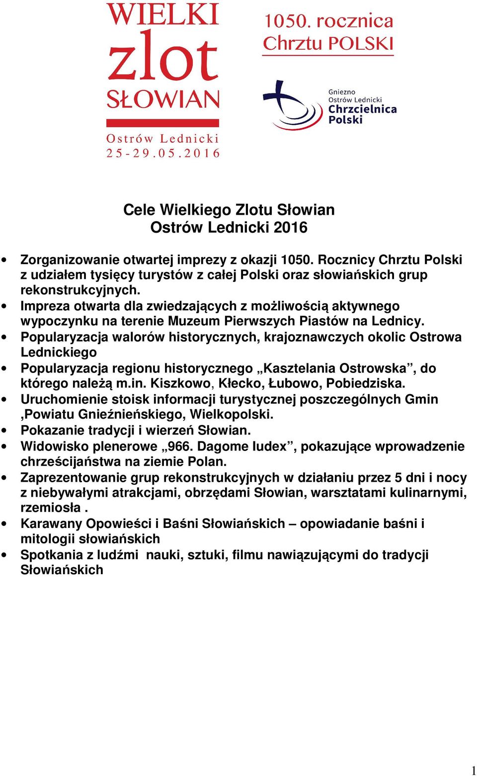 Impreza otwarta dla zwiedzających z możliwością aktywnego wypoczynku na terenie Muzeum Pierwszych Piastów na Lednicy.