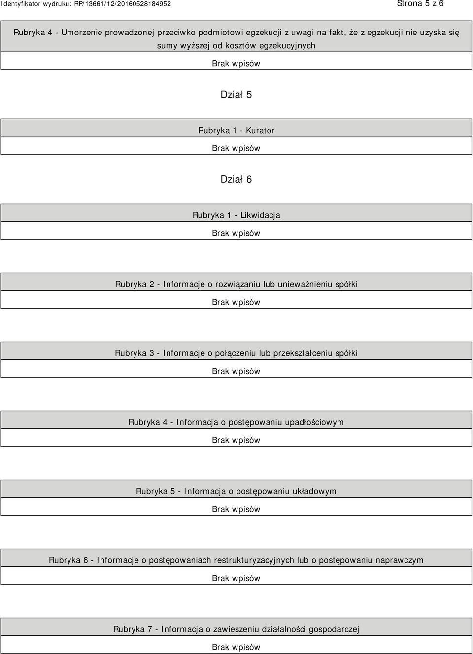 Informacje o połączeniu lub przekształceniu spółki Rubryka 4 - Informacja o postępowaniu upadłościowym Rubryka 5 - Informacja o postępowaniu