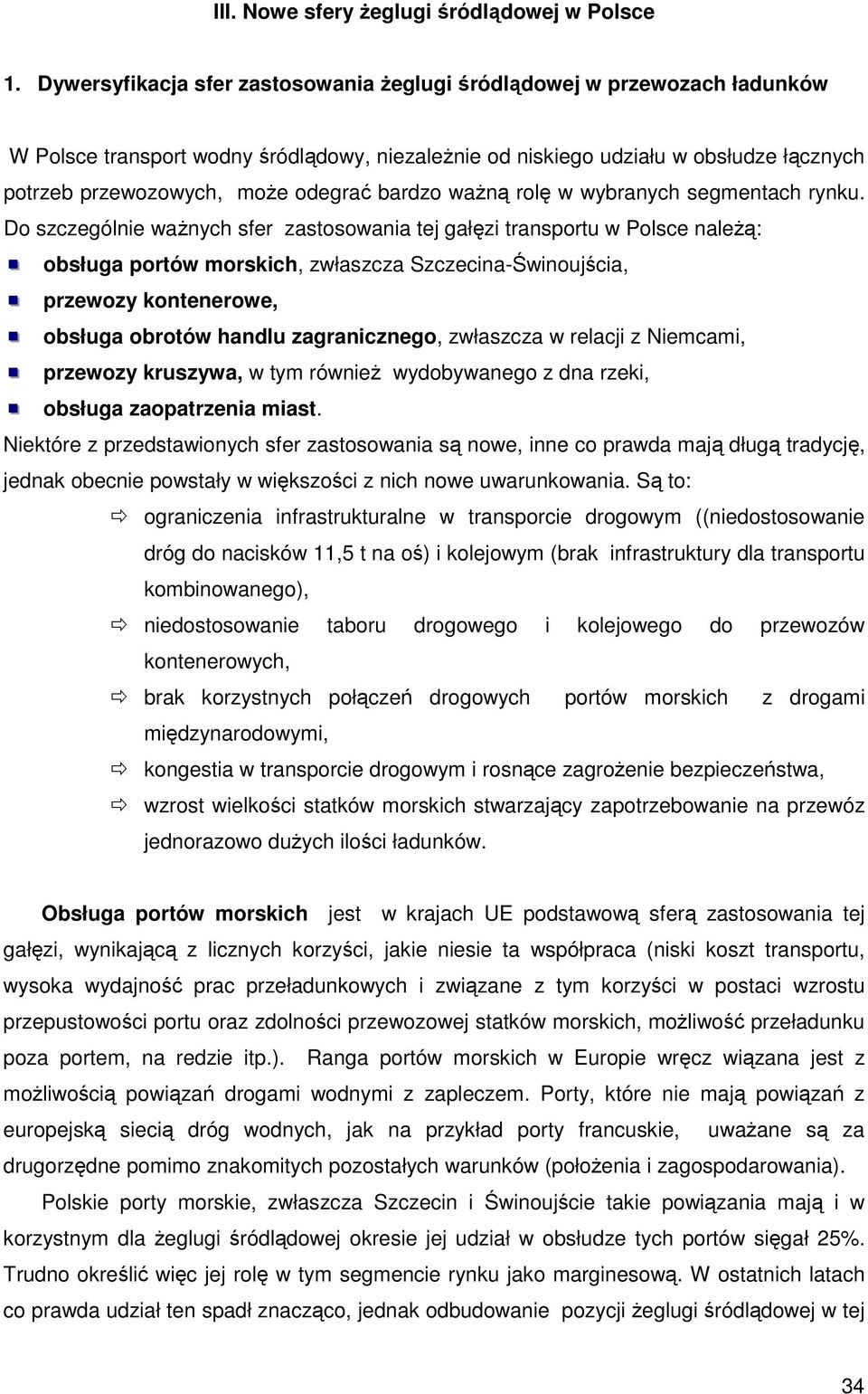 bardzo ważną rolę w wybranych segmentach rynku.