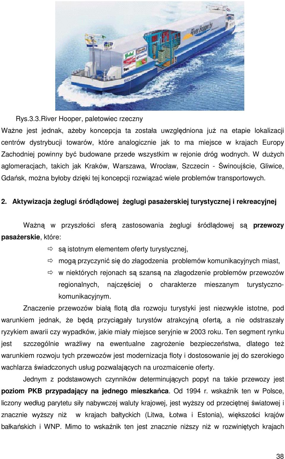 Europy Zachodniej powinny być budowane przede wszystkim w rejonie dróg wodnych.